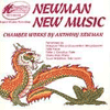 Cover - NEWMAN NEW MUSIC
CHAMBER WORKS BY ANTHONY NEWMAN